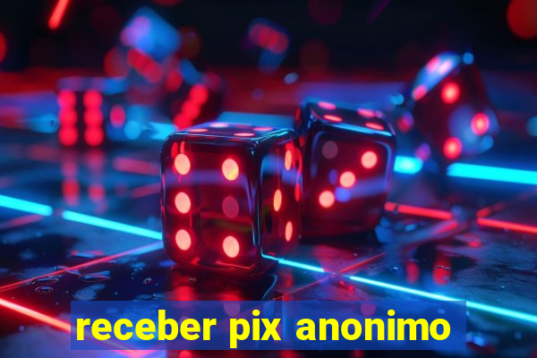 receber pix anonimo